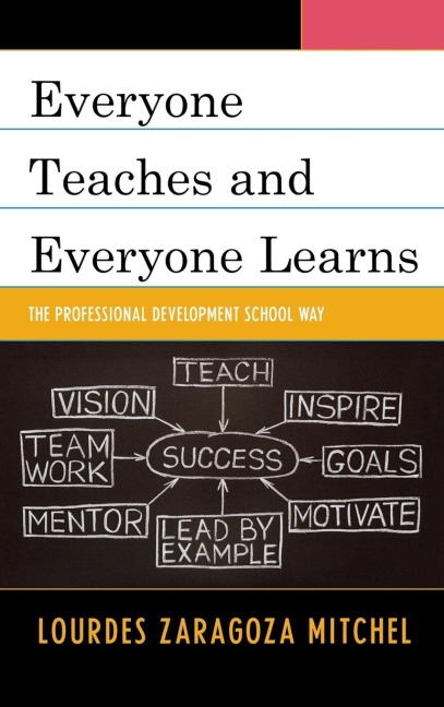 Everyone Teaches and Everyone Learns: The Professional Development School Way