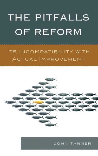Pitfalls of Reform: Its Incompatibility with Actual Improvement