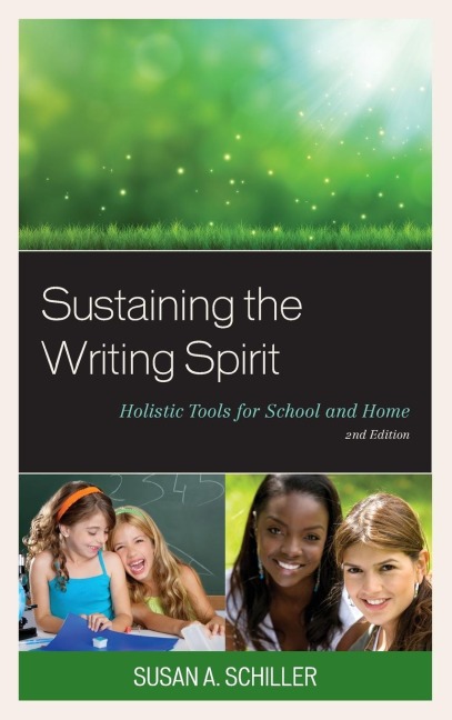Sustaining the Writing Spirit: Holistic Tools for School and Home