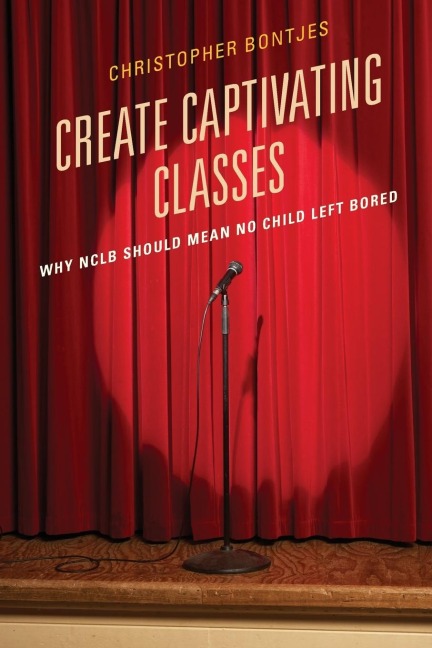 Create Captivating Classes: Why NCLB Should Mean No Child Left Bored