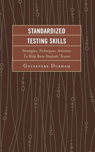 Standardized Testing Skills: Strategies, Techniques, Activities To Help Raise Students Scores
