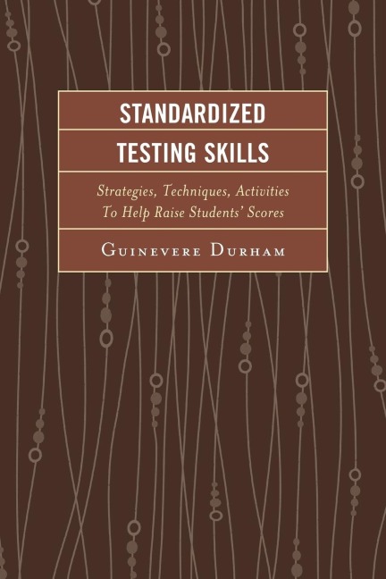 Standardized Testing Skills: Strategies, Techniques, Activities To Help Raise Students Scores