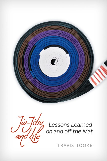 Jiu-Jitsu and Life: Lessons Learned on and off the Mat