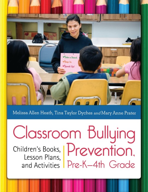 Classroom Bullying Prevention, Pre-K-4th Grade: Childrens Books, Lesson Plans, and Activities
