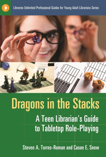 Dragons in the Stacks: A Teen Librarians GUide to Tabletop Role-Playing
