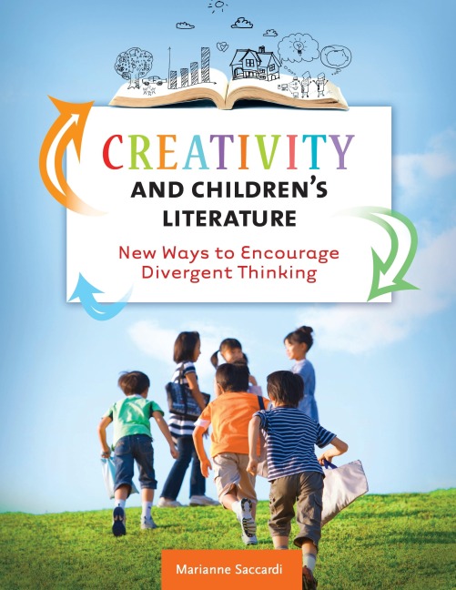 Creativity and Childrens Literature: New Ways to Encourage Divergent Thinking