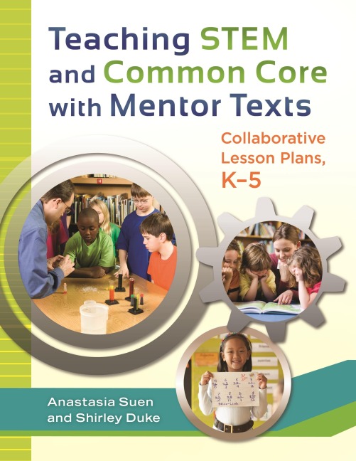 Teaching STEM and Common Core with Mentor Texts: Collaborative Lesson Plans, KâEUR5