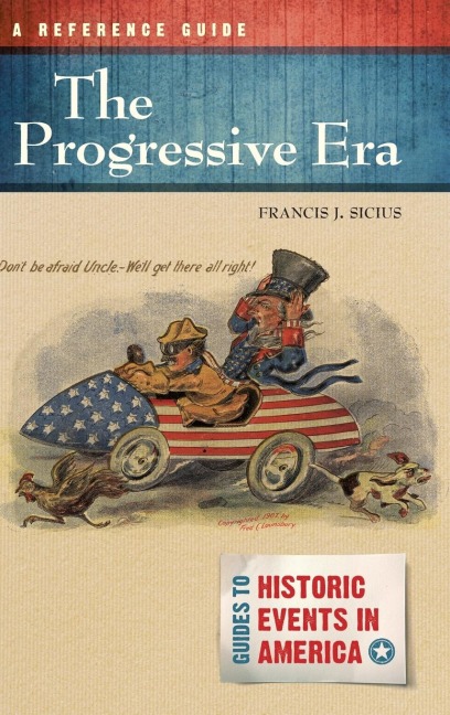 The Progressive Era: A Reference Guide