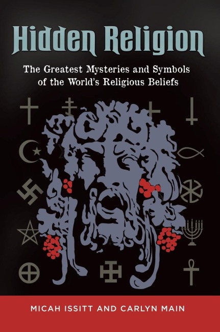 Hidden Religion: The Greatest Mysteries and Symbols of the Worlds Religious Beliefs