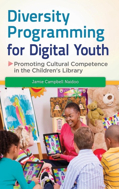 Diversity Programming for Digital Youth: Promoting Cultural Competence in the Childrens Library
