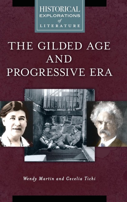 Gilded Age and Progressive Era, The: A Historical Exploration of Literature