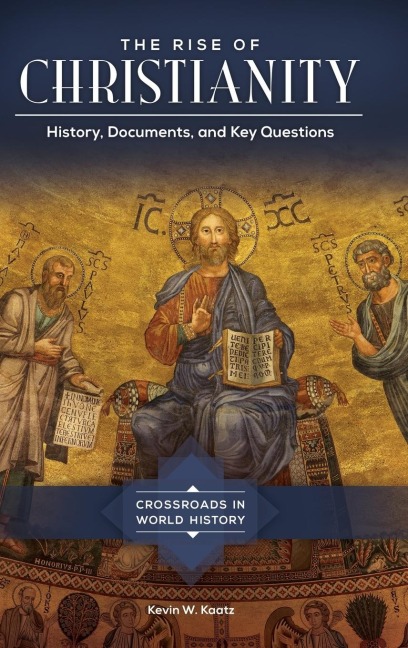 The Rise of Christianity: History, Documents, and Key Questions