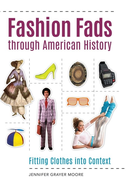 Fashion Fads Through American History: Fitting Clothes into Context