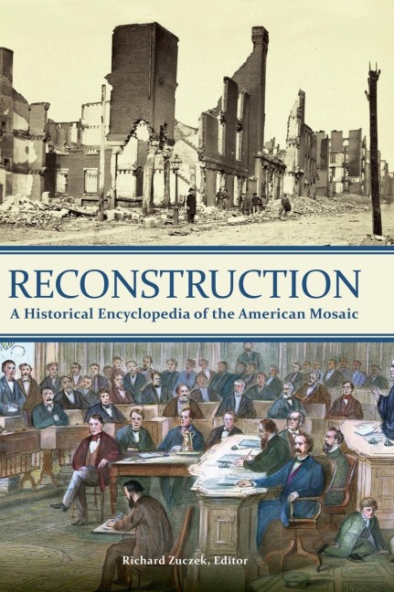 Reconstruction: A Historical Encyclopedia of the American Mosaic