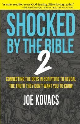 Shocked by the Bible 2: Connecting the Dots in Scripture to Reveal the Truth They Dont Want You to Know
