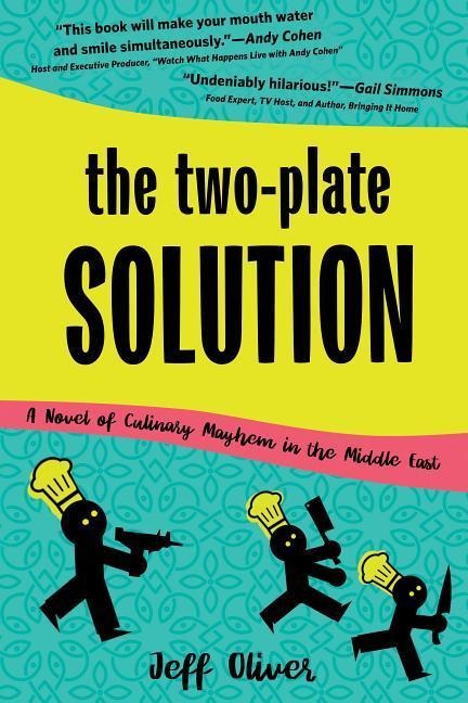 The Two-Plate Solution: A Novel of Culinary Mayhem in the Middle East
