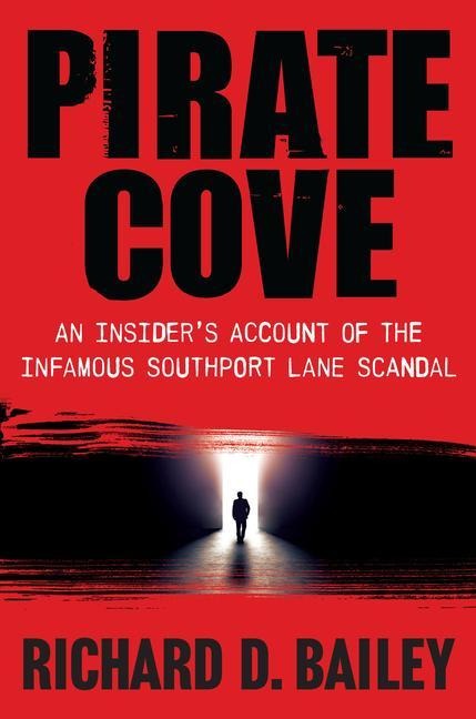 Pirate Cove: An Insiders Account of the Infamous Southport Lane Scandal