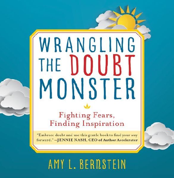 Wrangling the Doubt Monster: Fighting Fears, Finding Inspiration