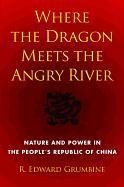 Where the Dragon Meets the Angry River: Nature and Power in the People's Republic of China