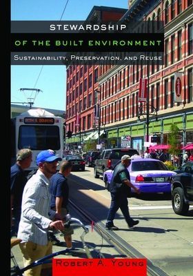 Stewardship of the Built Environment: Sustainability, Preservation, and Reuse