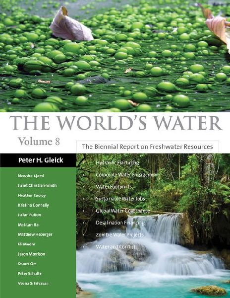 The Worlds Water Volume 8: The Biennial Report on Freshwater Resources