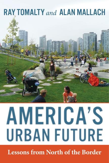 Americas Urban Future: Lessons from North of the Border