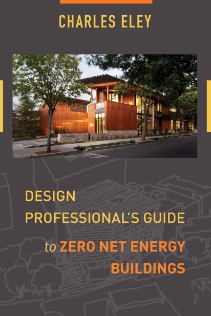 Design Professionals Guide to Zero Net Energy Buildings