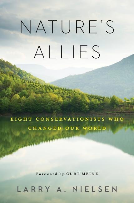 Natures Allies: Eight Conservationists Who Changed Our World