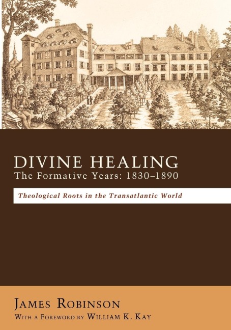 Divine Healing: The Formative Years: 1830-1890