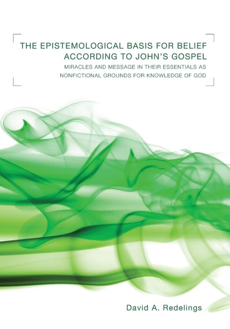 The Epistemological Basis for Belief according to Johns Gospel