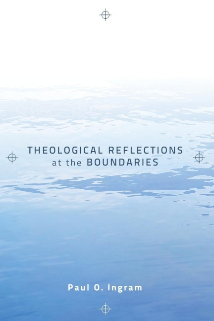 Theological Reflections at the Boundaries