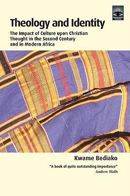 Theology and Identity: The Impact of Culture Upon Christian Thought in the Second Century and in Modern Africa