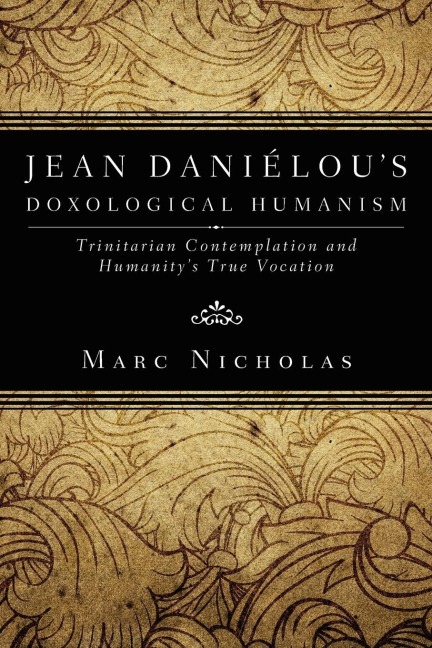 Jean Danielous Doxological Humanism