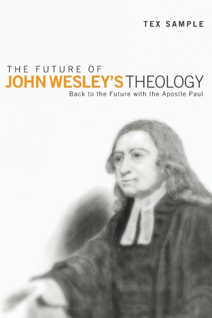 The Future of John Wesleys Theology