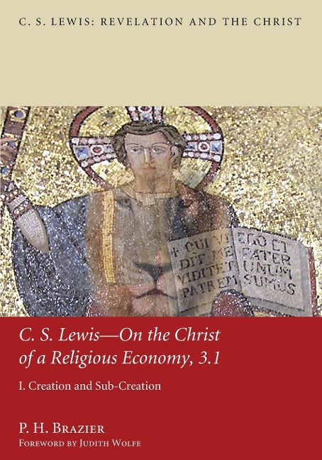 C.S. Lewis--On the Christ of a Religious Economy, 3.1: I. Creation and Sub-Creation