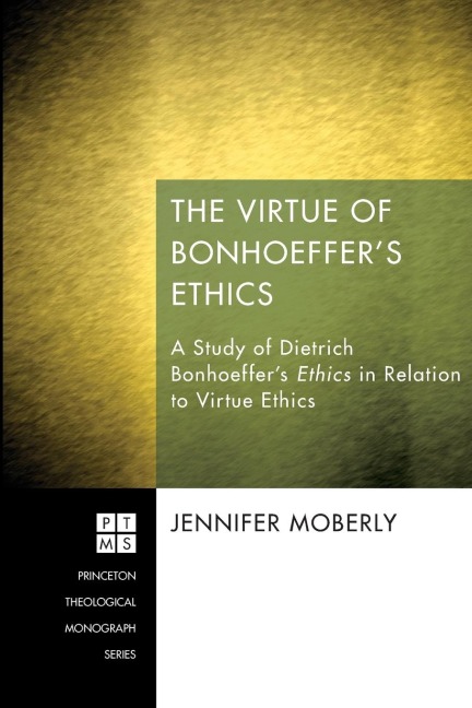 The Virtue of Bonhoeffers Ethics
