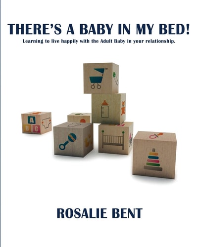 There's a Baby in My Bed! Learning to Live Happily with the Adult Baby in Your Relationship.