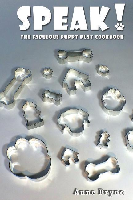 Speak! The Fabulous Puppy Play Cookbook