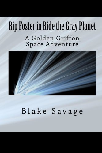 Rip Foster in Ride the Gray Planet A Golden Griffon Space Adventure