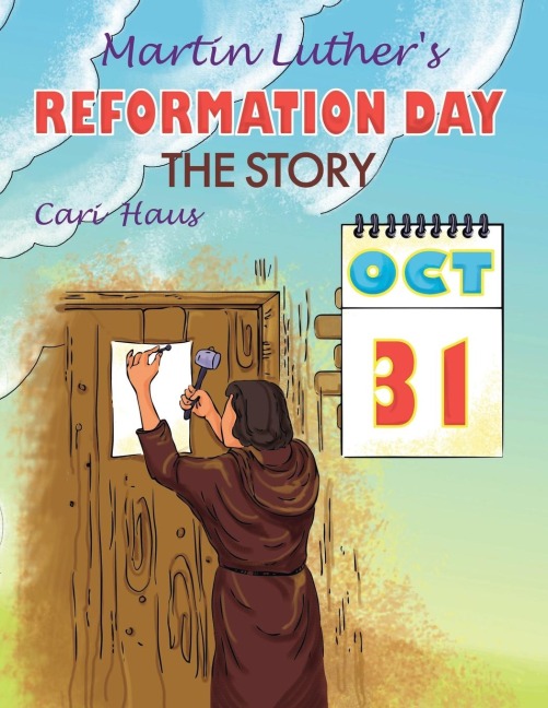 Martin Luthers Reformation Day: The Story