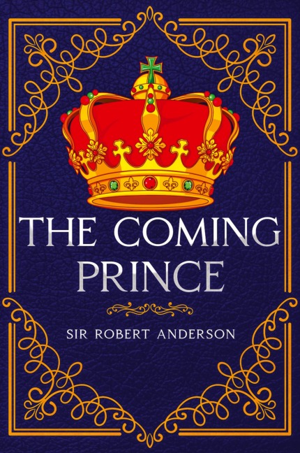 The Coming Prince: Annotated