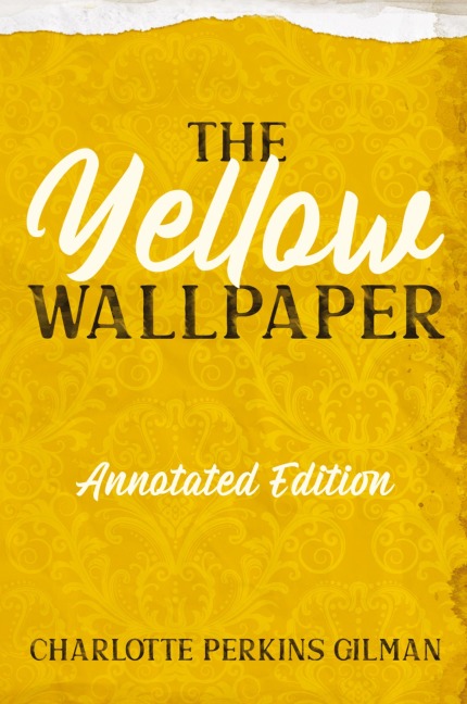 The Yellow Wallpaper: Annotated Edition with Key Points and Study Guide