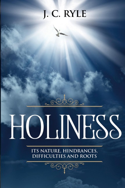 Holiness: Its Natures, Hindrances, Difficulties and Roots (Annotated)