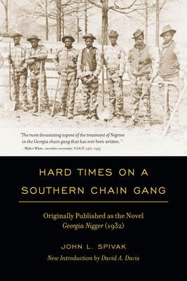 Hard Times on a Southern Chain Gang: Originally Published as the Novel Georgia Nigger (1932) (Revised)