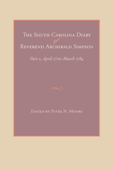 The South Carolina Diary of Reverend Archibald Simpson