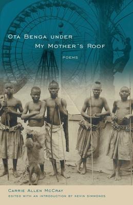 Ota Benga Under My Mothers Roof: Poems