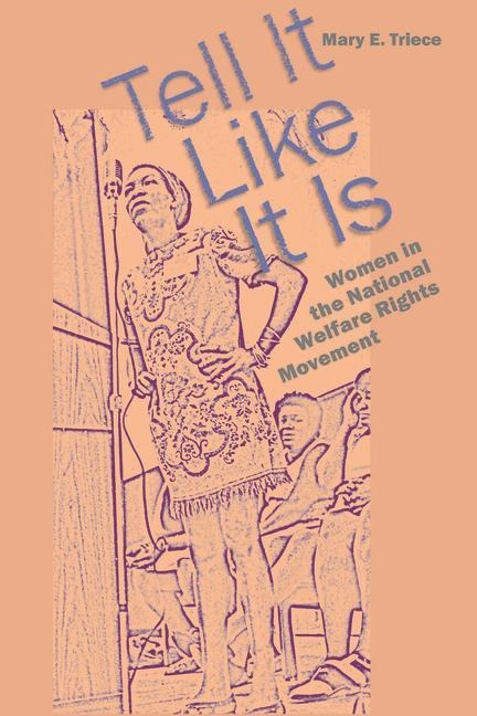 Tell It Like It Is: Women in the National Welfare Rights Movement