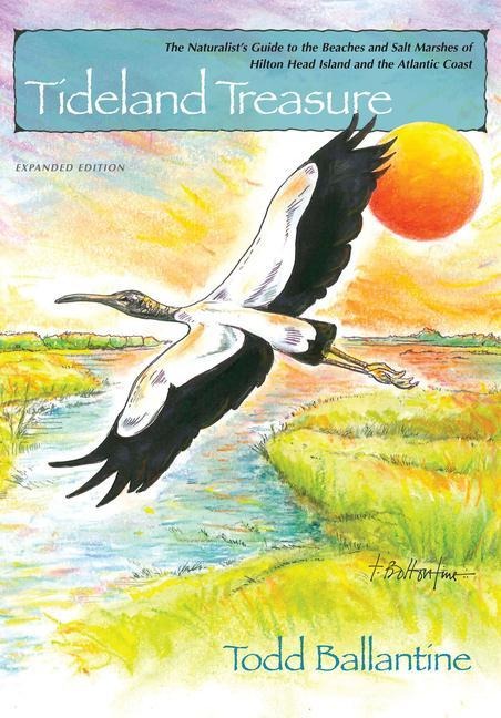 Tideland Treasure: The Naturalists Guide to the Beaches and Salt Marshes of Hilton Head Island and the Atlantic Coast