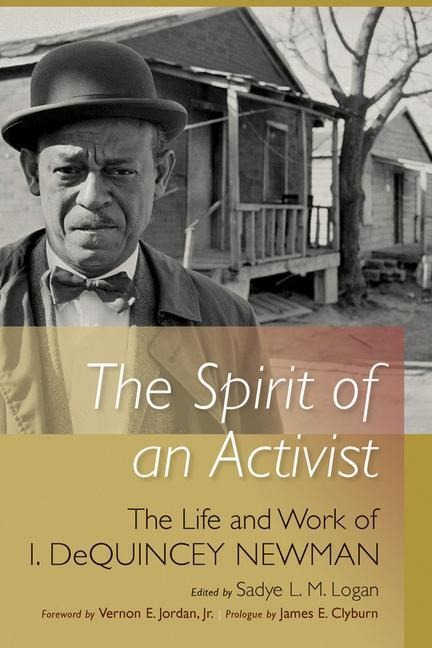 The Spirit of an Activist: The Life and Work of I. Dequincey Newman