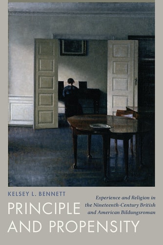 Principle and Propensity Experience and Religion in the Nineteenth-century British and American Bildungsroman